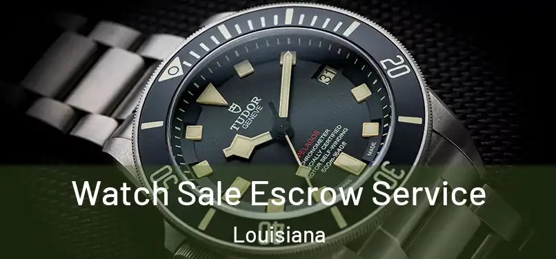 Watch Sale Escrow Service Louisiana