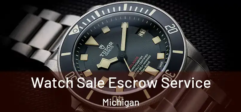 Watch Sale Escrow Service Michigan