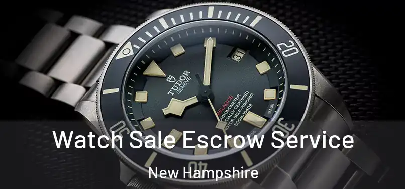 Watch Sale Escrow Service New Hampshire