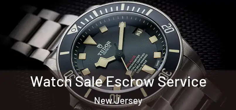 Watch Sale Escrow Service New Jersey