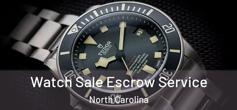 Watch Sale Escrow Service North Carolina