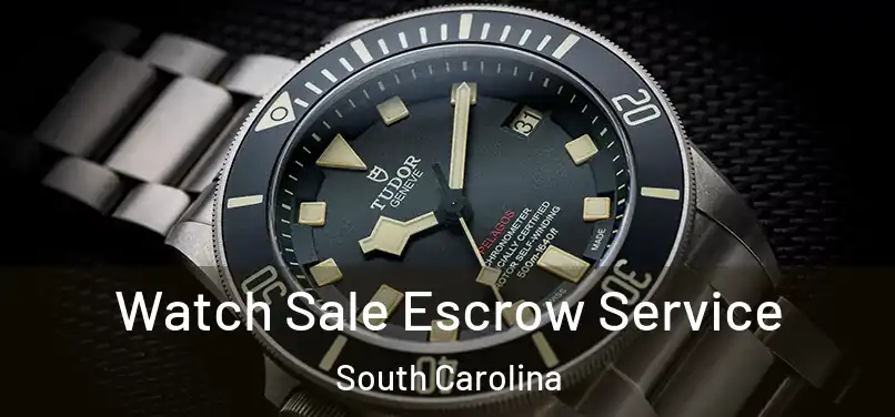 Watch Sale Escrow Service South Carolina