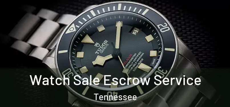 Watch Sale Escrow Service Tennessee