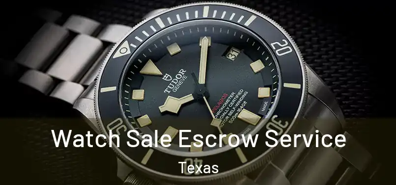 Watch Sale Escrow Service Texas