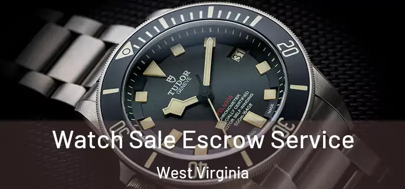 Watch Sale Escrow Service West Virginia