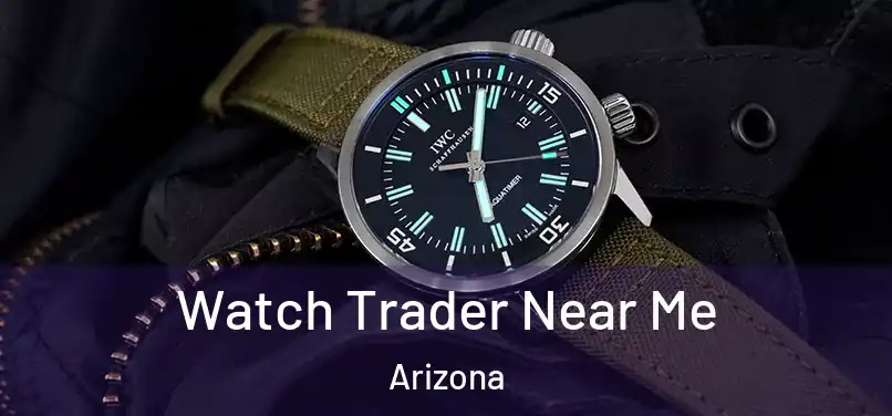 Watch Trader Near Me Arizona