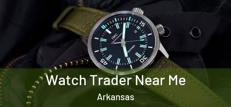Watch Trader Near Me Arkansas