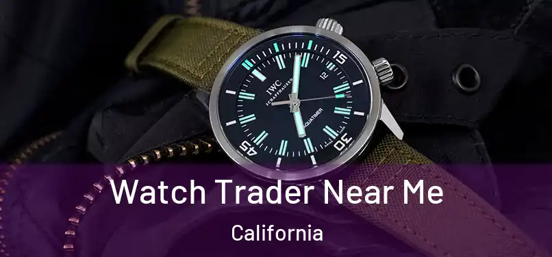 Watch Trader Near Me California