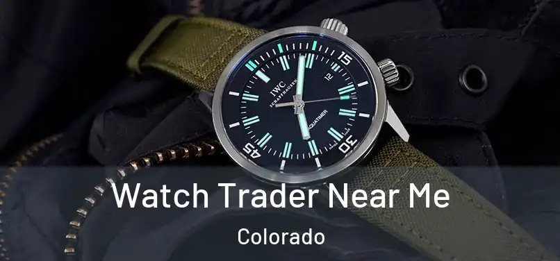 Watch Trader Near Me Colorado