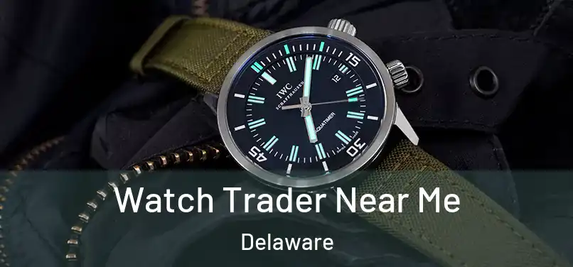 Watch Trader Near Me Delaware
