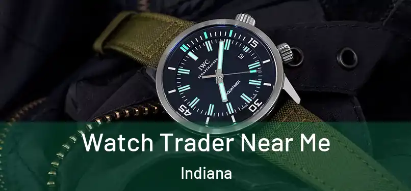 Watch Trader Near Me Indiana