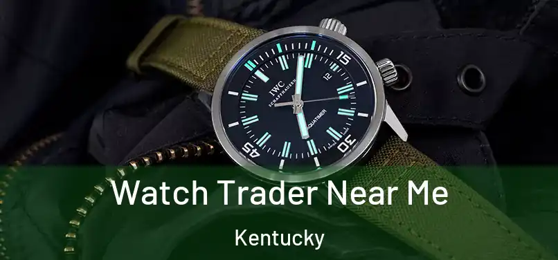 Watch Trader Near Me Kentucky