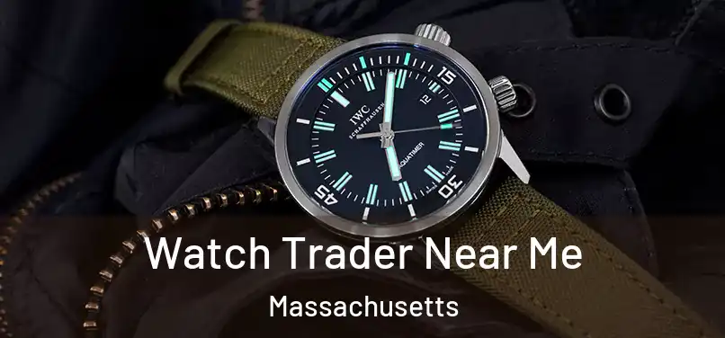 Watch Trader Near Me Massachusetts
