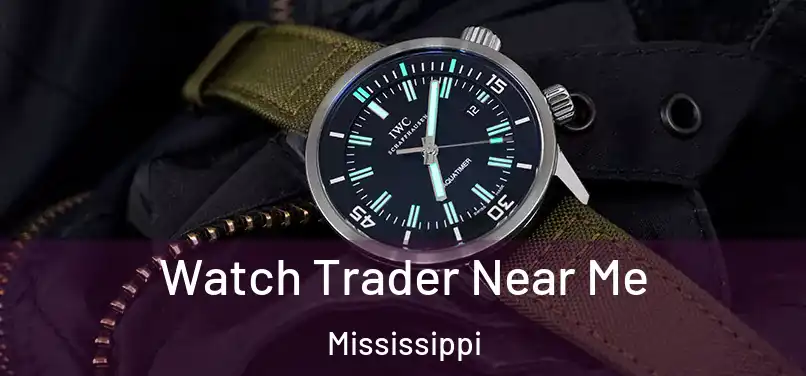 Watch Trader Near Me Mississippi