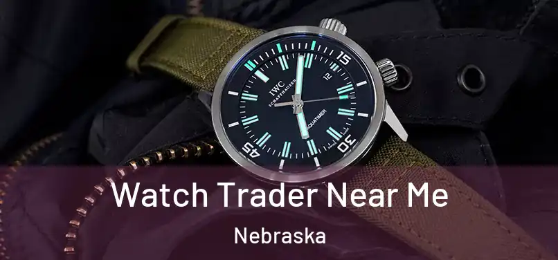 Watch Trader Near Me Nebraska