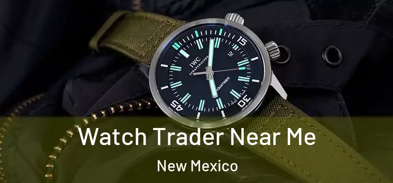 Watch Trader Near Me New Mexico