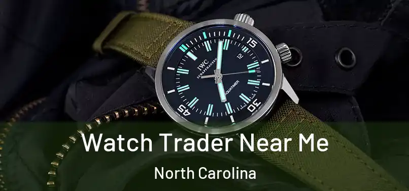 Watch Trader Near Me North Carolina