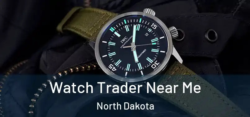 Watch Trader Near Me North Dakota