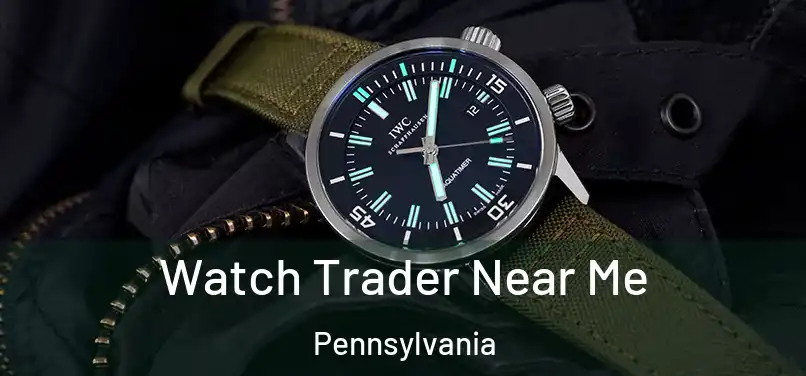 Watch Trader Near Me Pennsylvania