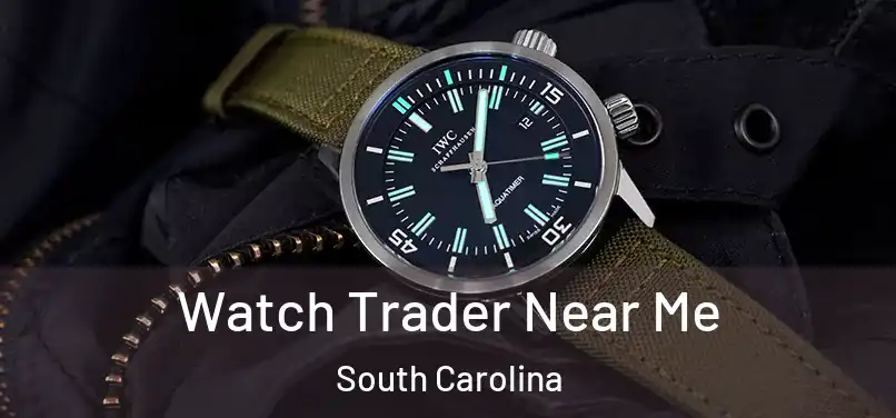 Watch Trader Near Me South Carolina