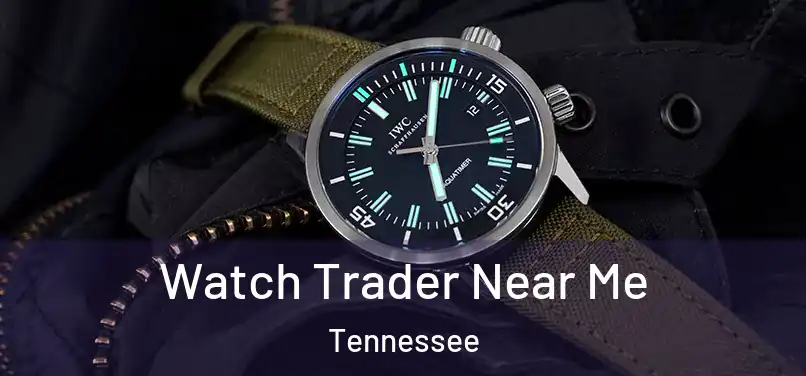 Watch Trader Near Me Tennessee
