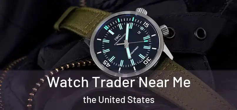 Watch Trader Near Me the United States