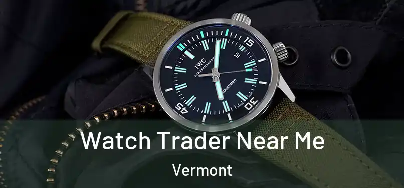 Watch Trader Near Me Vermont
