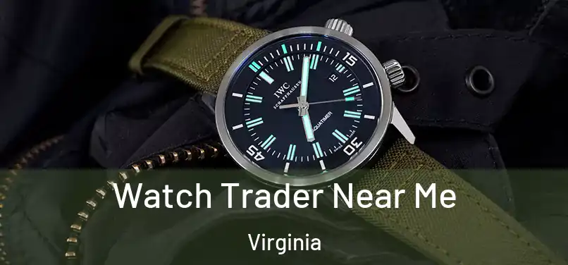 Watch Trader Near Me Virginia