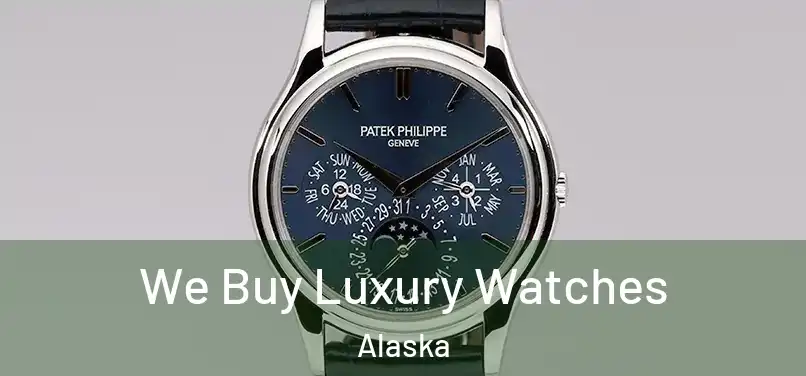 We Buy Luxury Watches Alaska