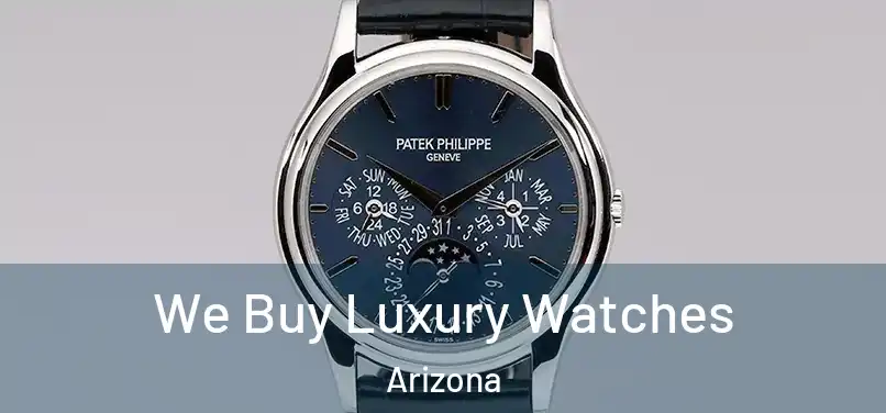 We Buy Luxury Watches Arizona
