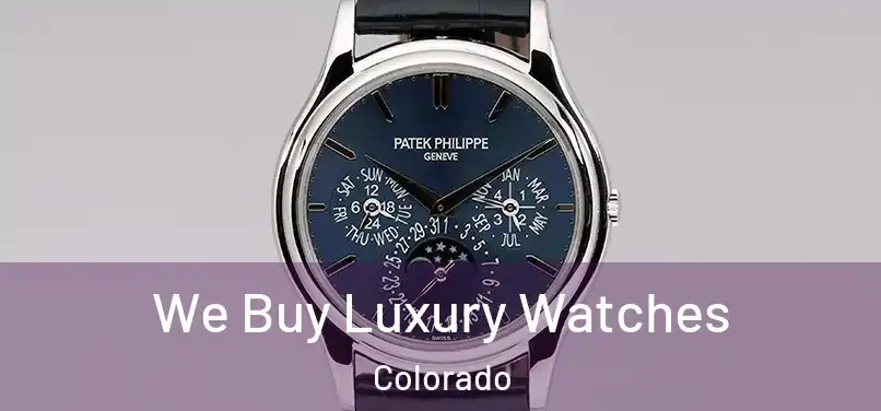 We Buy Luxury Watches Colorado