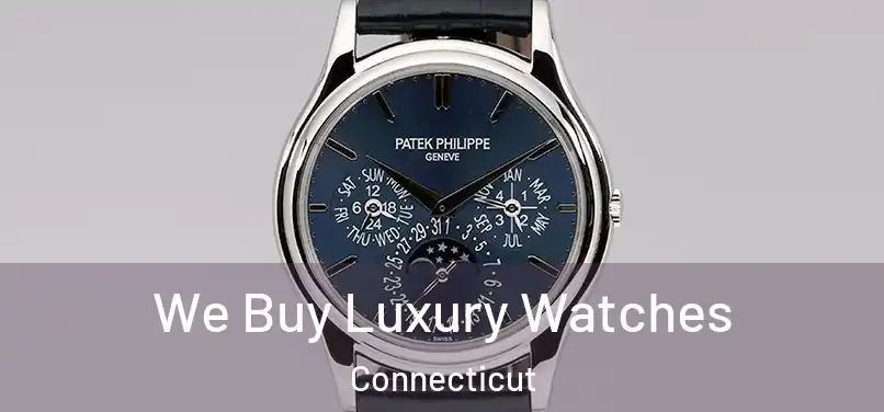 We Buy Luxury Watches Connecticut