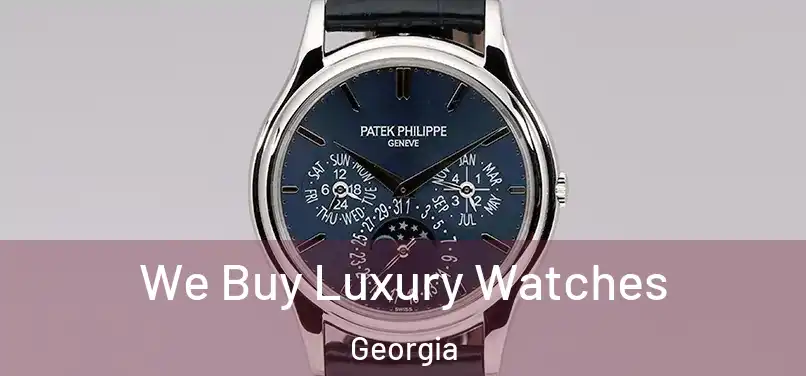 We Buy Luxury Watches Georgia