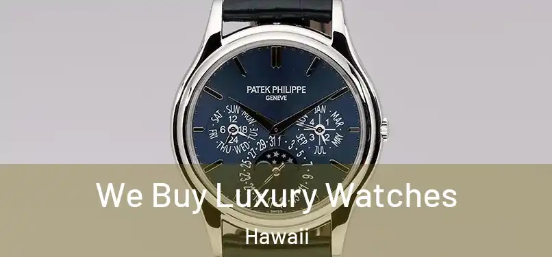 We Buy Luxury Watches Hawaii