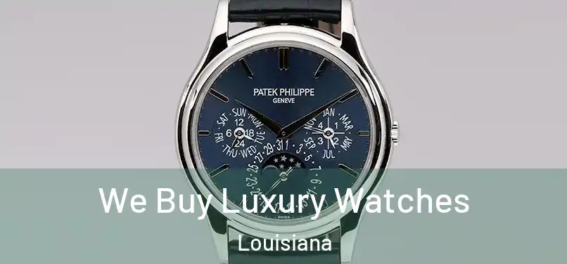 We Buy Luxury Watches Louisiana