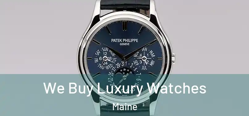 We Buy Luxury Watches Maine
