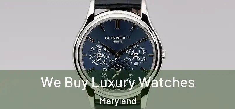 We Buy Luxury Watches Maryland
