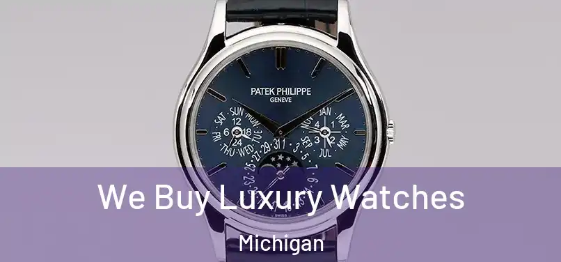 We Buy Luxury Watches Michigan