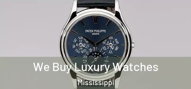 We Buy Luxury Watches Mississippi