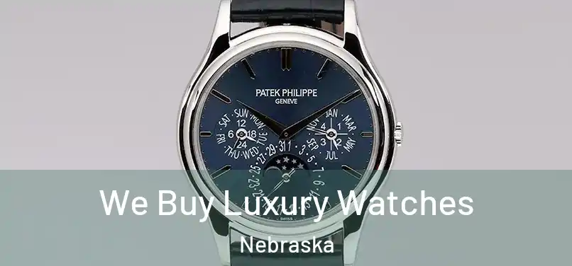 We Buy Luxury Watches Nebraska