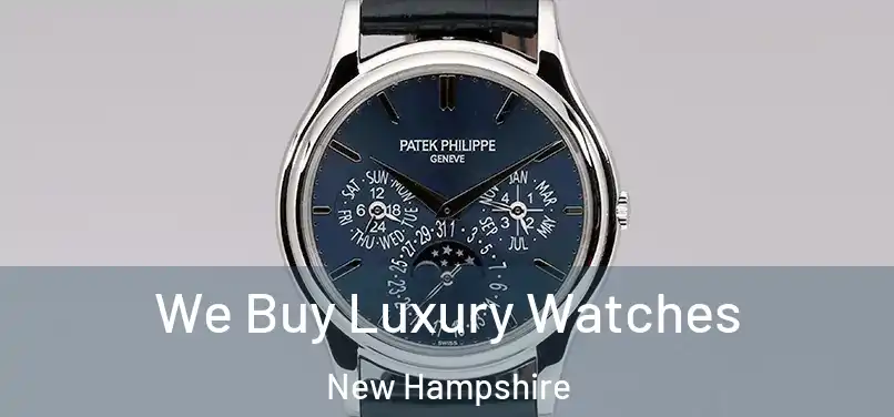 We Buy Luxury Watches New Hampshire