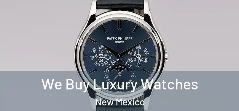 We Buy Luxury Watches New Mexico