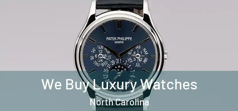 We Buy Luxury Watches North Carolina