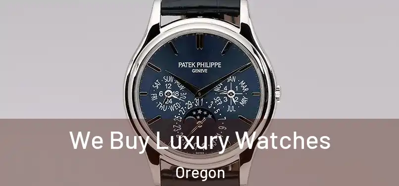 We Buy Luxury Watches Oregon