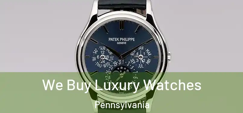 We Buy Luxury Watches Pennsylvania