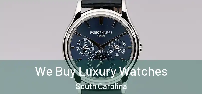 We Buy Luxury Watches South Carolina