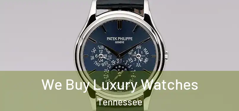 We Buy Luxury Watches Tennessee