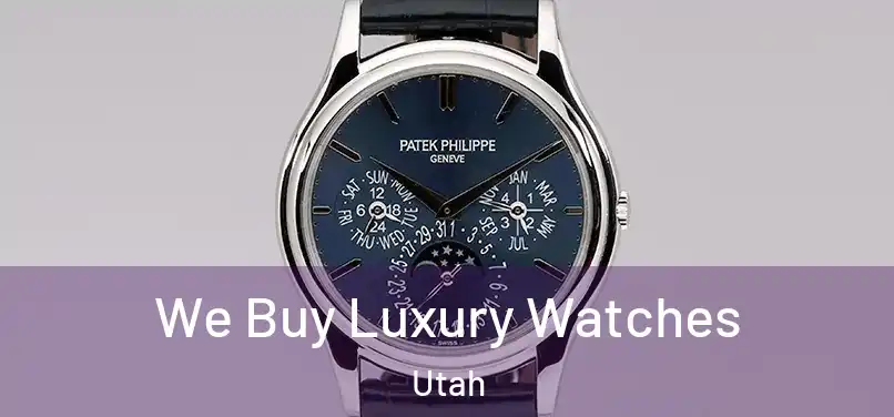 We Buy Luxury Watches Utah