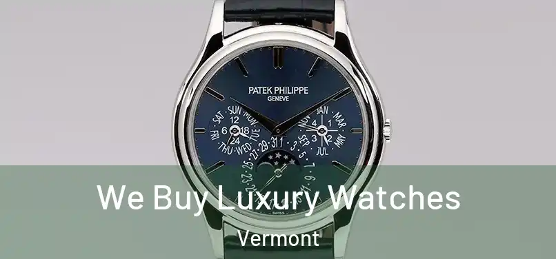 We Buy Luxury Watches Vermont