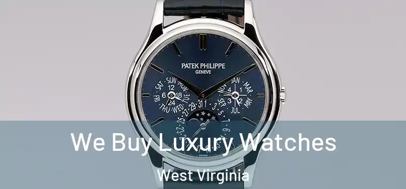 We Buy Luxury Watches West Virginia